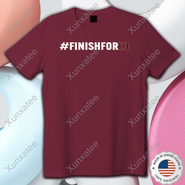 #Finishfor13 Shirt